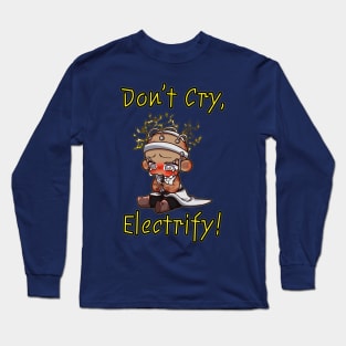 Don't Cry, Electrify: The Doctor's Shocking Humor Long Sleeve T-Shirt